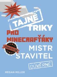 Tajné triky pro Minecrafťáky: Mistr stavitel