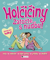 Holčičiny – zatočte s nudou