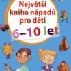 Největší kniha nápadů pro děti 6-10 let